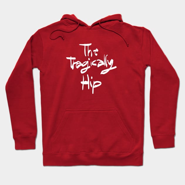 The Tragically Hip Hoodie by CS Designs